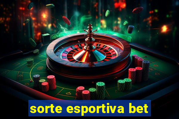 sorte esportiva bet